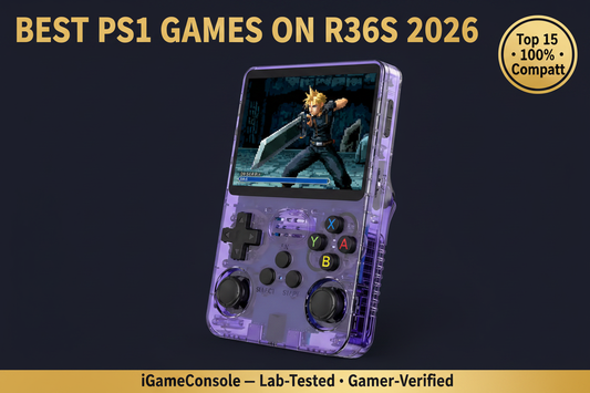 Best PS1 games on R36S 2026 top 15 Final Fantasy VII Tekken 3 Crash Bandicoot Metal Gear Solid 100% compatibility iGameConsole